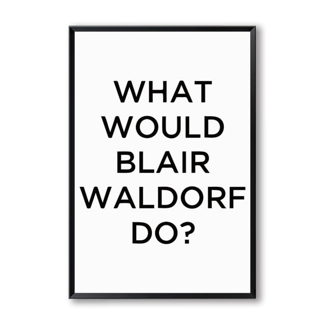What Would Blair Do Canvas Poster - PosterCoaster